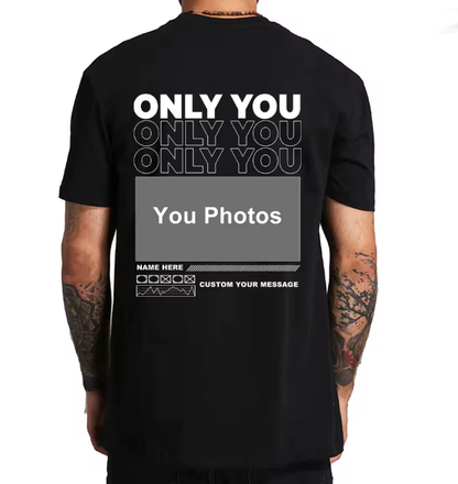 Custom Only You Photo T-Shirt